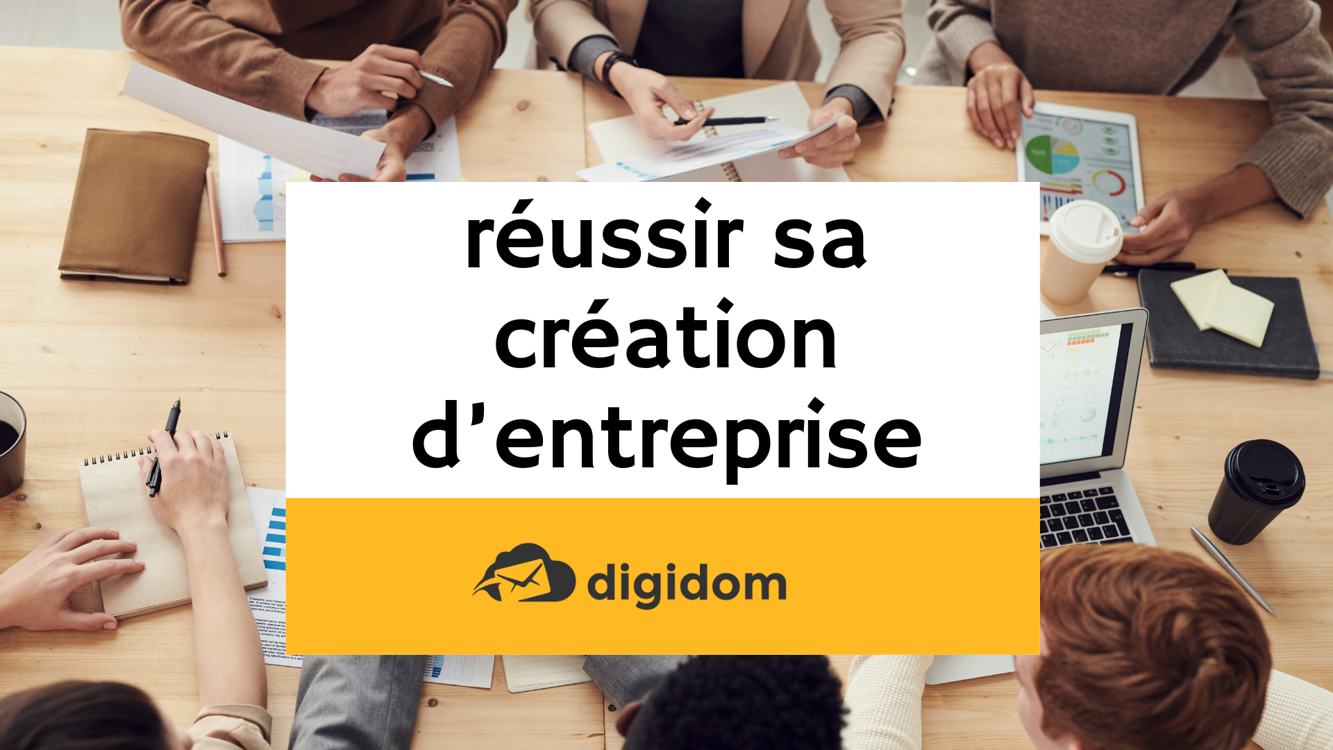 Réussir sa création d'entreprise